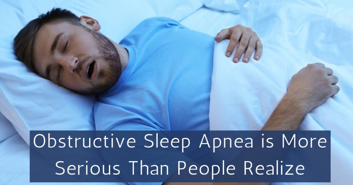 Obstructive Sleep Apnea is More Serious Than People Realize
