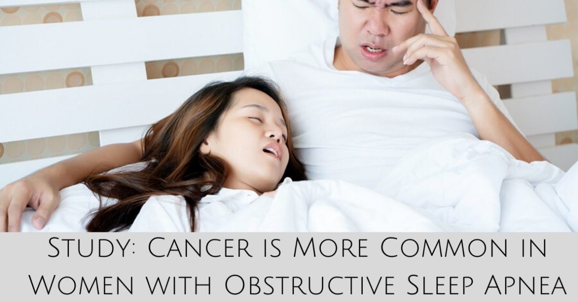 Cancer is More Common in Women with Obstructive Sleep Apnea