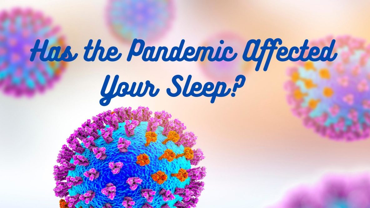 Has the Pandemic Affected Your Sleep