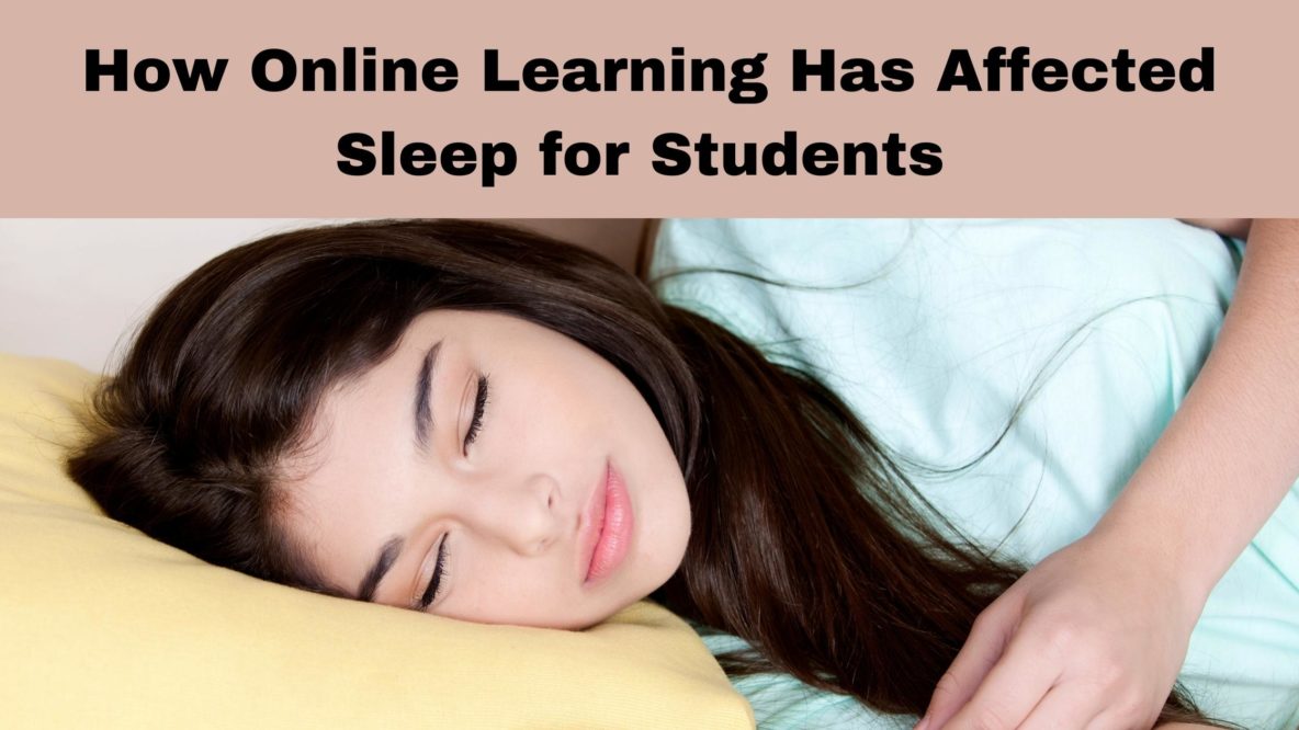 How Online Learning Has Affected Sleep for Students